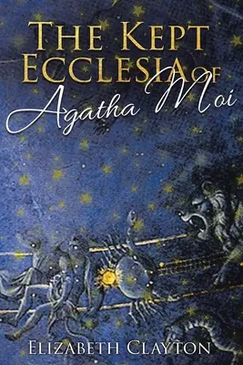 l'ecclésia gardée d'agatha moi - THE KEPT ECCLESIA OF Agatha Moi