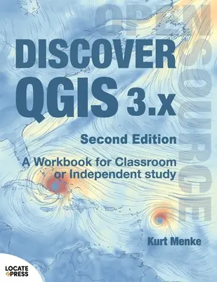 Découvrir QGIS 3.x - Deuxième édition : Un manuel d'étude pour la classe ou l'étude indépendante - Discover QGIS 3.x - Second Edition: A Workbook for Classroom or Independent Study