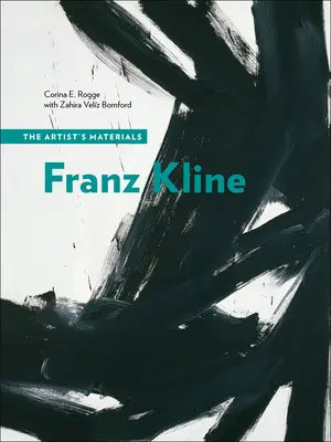 Franz Kline : Les matériaux de l'artiste - Franz Kline: The Artist's Materials