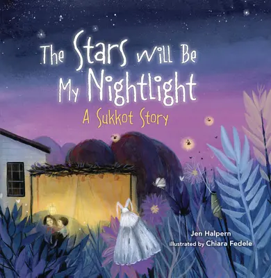 Les étoiles seront ma veilleuse : Une histoire de Souccoth - The Stars Will Be My Nightlight: A Sukkot Story