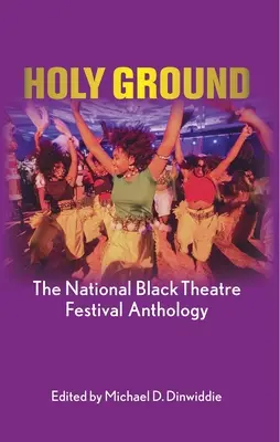 Holy Ground : L'anthologie du festival national du théâtre noir - Holy Ground: The National Black Theatre Festival Anthology