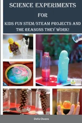 Expériences scientifiques pour les enfants : Des projets STEM/STEAM amusants et les raisons pour lesquelles ils fonctionnent ! - Science Experiments for Kids: Fun STEM/STEAM Projects and the Reasons They Work!