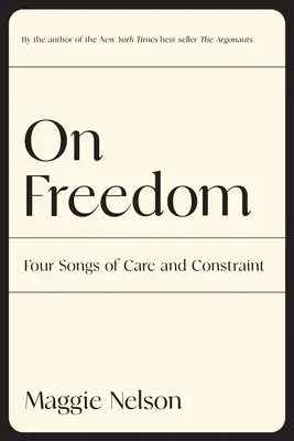 Sur la liberté : Quatre chants d'attention et de contrainte - On Freedom: Four Songs of Care and Constraint