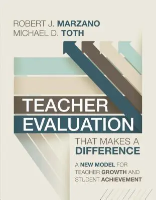 L'évaluation des enseignants qui fait la différence : Un nouveau modèle pour le développement des enseignants - Teacher Evaluation That Makes a Difference: A New Model for Teacher Growth