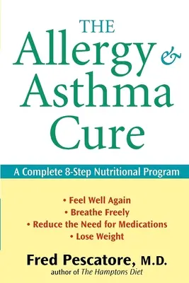 La cure d'allergie et d'asthme : un programme nutritionnel complet en 8 étapes - The Allergy and Asthma Cure: A Complete 8-Step Nutritional Program