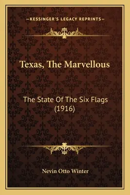 Texas, le merveilleux : L'état des Six Flags (1916) - Texas, The Marvellous: The State Of The Six Flags (1916)