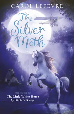 Le papillon d'argent : Suite du Petit Cheval Blanc - The Silver Moth: Sequel to the Little White Horse