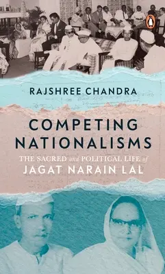 Nationalismes concurrents : La vie sacrée et politique de Jagat Narain Lal - Competing Nationalisms: The Sacred and Political Life of Jagat Narain Lal