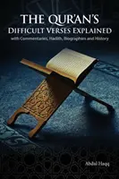 Les versets difficiles du Coran expliqués : avec commentaires, hadiths, biographies et histoire - The Qur'an's Difficult Verses Explained: with Commentaries, Hadith, Biographies and History