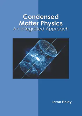 Physique de la matière condensée : Une approche intégrée - Condensed Matter Physics: An Integrated Approach