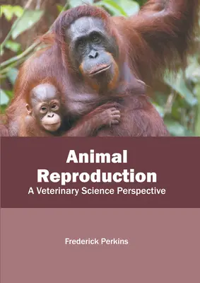 Reproduction animale : Le point de vue de la science vétérinaire - Animal Reproduction: A Veterinary Science Perspective