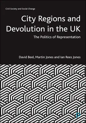 Les villes-régions et la décentralisation au Royaume-Uni : La politique de représentation - City Regions and Devolution in the UK: The Politics of Representation