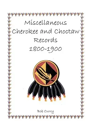 Documents divers sur les Cherokee et les Choctaw, 1800-1900 - Miscellaneous Cherokee and Choctaw Records, 1800-1900