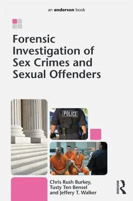 Enquête médico-légale sur les crimes sexuels et les délinquants sexuels - Forensic Investigation of Sex Crimes and Sexual Offenders