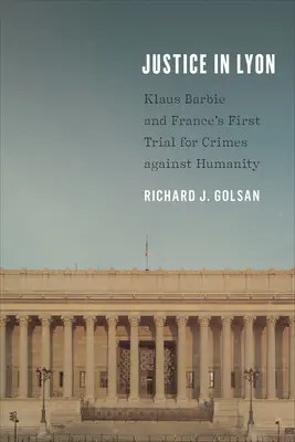 La justice à Lyon : Klaus Barbie et le premier procès français pour crimes contre l'humanité - Justice in Lyon: Klaus Barbie and France's First Trial for Crimes Against Humanity