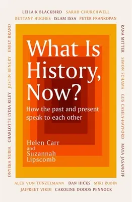 Qu'est-ce que l'histoire, maintenant ? - What Is History, Now?