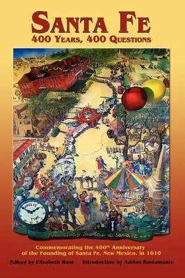 Santa Fe : 400 ans, 400 questions - Santa Fe: 400 Years, 400 Questions