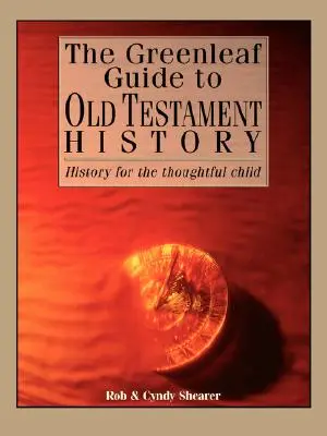 Guide Greenleaf de l'histoire de l'Ancien Testament - The Greenleaf Guide to Old Testament History