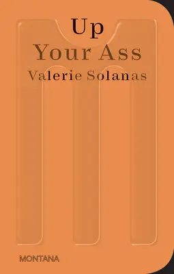 Le cul en l'air : Ou du berceau au bateau, ou la grande succion, ou la remontée de la bave - Up Your Ass: Or from the Cradle to the Boat or the Big Suck or Up from the Slime