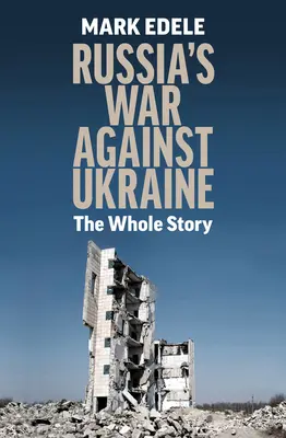 La guerre de la Russie contre l'Ukraine : Toute l'histoire - Russia's War Against Ukraine: The Whole Story