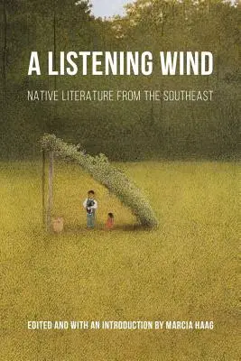 Vent d'écoute : Littérature autochtone du Sud-Est - Listening Wind: Native Literature from the Southeast