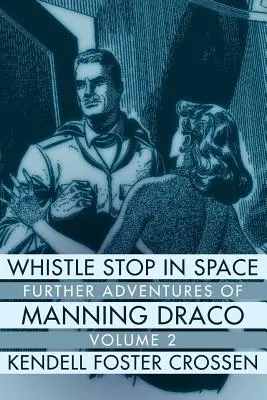 Sifflet dans l'espace : Les nouvelles aventures de Manning Draco, volume 2 - Whistle Stop in Space: Further Adventures of Manning Draco, Volume 2