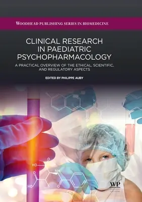 Recherche clinique en psychopharmacologie pédiatrique : Un aperçu pratique des aspects éthiques, scientifiques et réglementaires - Clinical Research in Paediatric Psychopharmacology: A Practical Overview of the Ethical, Scientific, and Regulatory Aspects