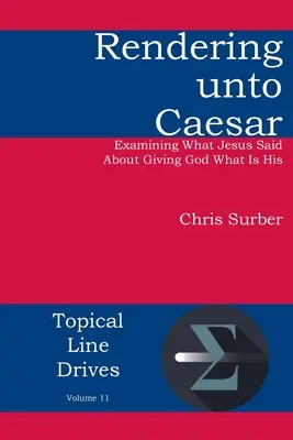 Rendre à César : Examiner ce que Jésus a dit sur le fait de donner à Dieu ce qui lui appartient - Rendering unto Caesar: Examining What Jesus Said About Giving God What Is His