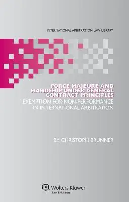Force Majeure et difficultés dans le cadre des principes généraux du contrat - Force Majeure and Hardship Under General Contract Principles