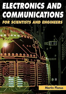 L'électronique et les communications pour les scientifiques et les ingénieurs - Electronics and Communications for Scientists and Engineers