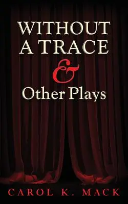 SANS TRACE et autres pièces - WITHOUT A TRACE & Other Plays