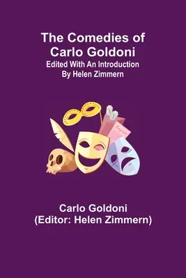 Les comédies de Carlo Goldoni ; éditées avec une introduction par Helen Zimmern - The Comedies of Carlo Goldoni; edited with an introduction by Helen Zimmern