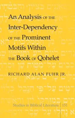 Une analyse de l'interdépendance des principaux motifs du livre de Qohelet - An Analysis of the Inter-Dependency of the Prominent Motifs Within the Book of Qohelet