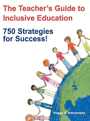 Le guide de l'enseignant pour l'éducation inclusive : 750 stratégies pour réussir ! - The Teacher′s Guide to Inclusive Education: 750 Strategies for Success!