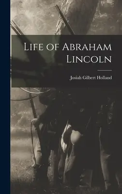 Vie d'Abraham Lincoln - Life of Abraham Lincoln