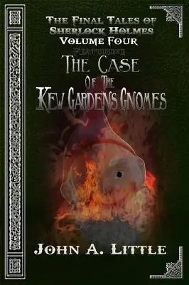 Les derniers contes de Sherlock Holmes - Volume quatre : Les gnomes de Kew Gardens - The Final Tales Of Sherlock Holmes - Volume Four: The Kew Gardens Gnomes