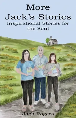Plus d'histoires de Jacks : Histoires inspirantes pour l'âme - More Jacks Stories: Inspirational Stories for the Soul
