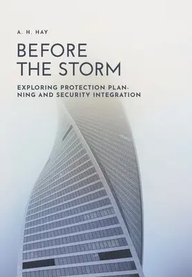 Avant la tempête : Explorer la planification de la protection et l'intégration de la sécurité - Before the Storm: Exploring Protection Planning and Security Integration