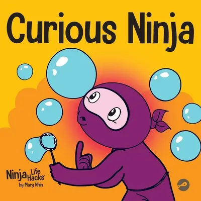 Curious Ninja : Un livre d'apprentissage socio-émotionnel pour les enfants sur la lutte contre l'ennui et l'apprentissage de nouvelles choses - Curious Ninja: A Social Emotional Learning Book For Kids About Battling Boredom and Learning New Things