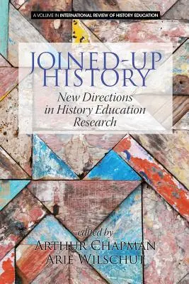 Histoire commune : Nouvelles orientations de la recherche sur l'enseignement de l'histoire - Joined-up History: New Directions in History Education Research