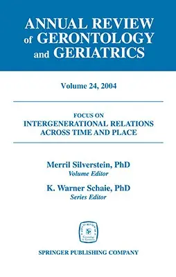 Revue annuelle de gérontologie et de gériatrie, volume 24, 2004 : Les relations intergénérationnelles dans le temps et l'espace - Annual Review of Gerontology and Geriatrics, Volume 24, 2004: Intergenerational Relations Across Time and Place