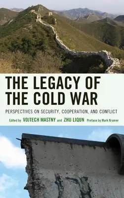 L'héritage de la guerre froide : perspectives sur la sécurité, la coopération et les conflits - The Legacy of the Cold War: Perspectives on Security, Cooperation, and Conflict