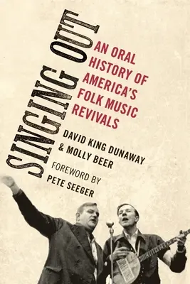 Singing Out : Une histoire orale des renaissances de la musique folklorique américaine - Singing Out: An Oral History of America's Folk Music Revivals