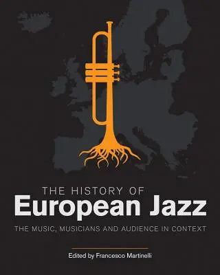 L'histoire du jazz européen : la musique, les musiciens et le public dans leur contexte - The History of European Jazz: The Music, Musicians and Audience in Context