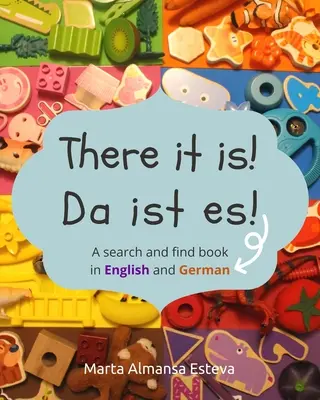 Le voilà ! Da ist es ! Un livre de recherche en anglais et en allemand - There it is! Da ist es!: A search and find book in English and German