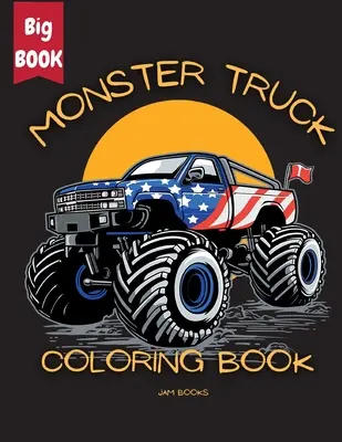 Livre de coloriage Monster Truck Mania pour les enfants : Une aventure de coloriage passionnante pour les garçons et les filles âgés de 3 à 12 ans - Monster Truck Mania Coloring Book for Kids: An Exciting Coloring Adventure for Boys and Girls Ages 3-12