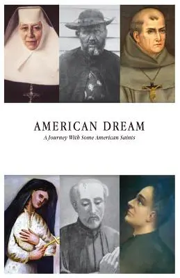 Le rêve américain : Un voyage avec quelques saints américains - American Dream: A Journey with some American Saints