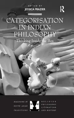 La catégorisation dans la philosophie indienne : Penser à l'intérieur de la boîte - Categorisation in Indian Philosophy: Thinking Inside the Box