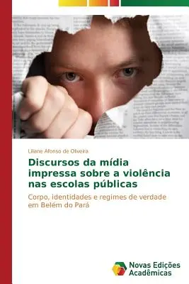Discursos da mdia impressa sobre a violncia nas escolas pblicas (en anglais) - Discursos da mdia impressa sobre a violncia nas escolas pblicas