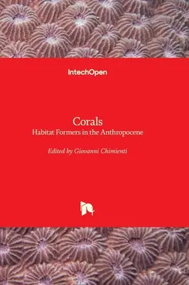 Coraux - Formateurs d'habitats dans l'Anthropocène - Corals - Habitat Formers in the Anthropocene